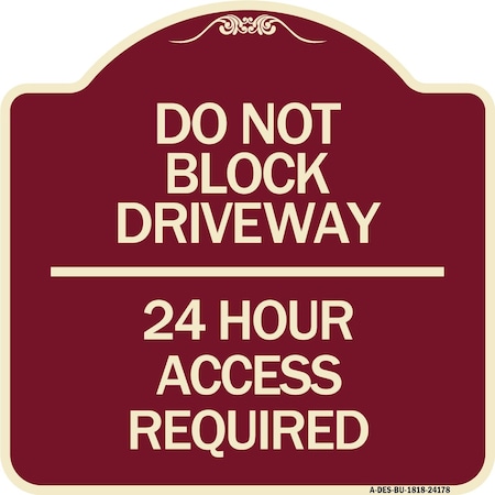 Signmission Do Not Block Driveway 24 Hour Access Required Heavy-Gauge Aluminum Sign, 18" H, BU-1818-24178 A-DES-BU-1818-24178
